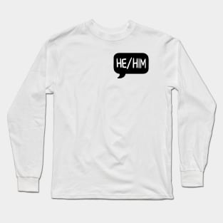 He/Him Pronoun Bubble - Black Long Sleeve T-Shirt